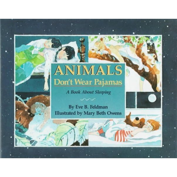 Animals Don't Wear Pajamas A Book about Sleeping by Eve B. Feldman