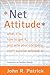 Net Attitude: What It Is, How To Get It, And Why Your Company Can't Survive Without It