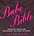 Babe Bible: Essential Advice on Everything You Need to Know
