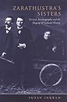 Zarathustra's Sisters: Women's Autobiography and the Shaping of Cultural History