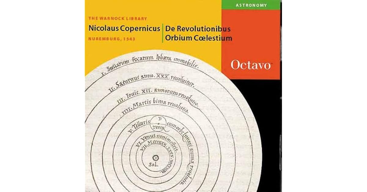 De Revolutionibus Orbium Coelestium by Nicolaus Copernicus