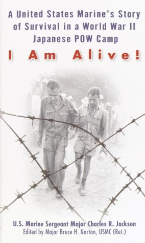 I Am Alive!: A United States Marine's Story of Survival in a World war II Japanese POW Camp (Mass Market Paperback)
