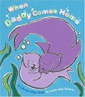 When Daddy Comes Home: A Lift-the-Flap Book (Board Book)