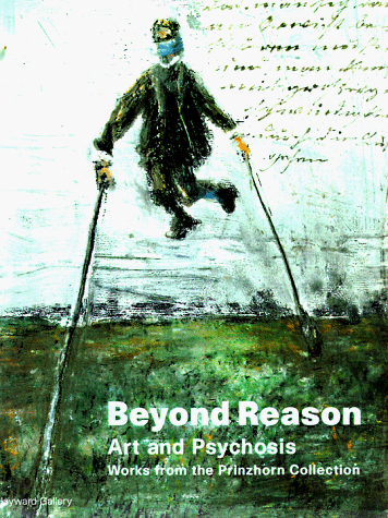 Beyond Reason: Art and Psychosis Works From the Prinzhorn Collection (Paperback)