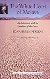 The White Heart of Mojave by Edna Brush Perkins