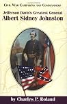 Jefferson Davis's Greatest General: Albert Sidney Johnston (Civil War Campaigns and Commanders Series) Jefferson Davis's Greatest General: Albert Sidney Johnston (Civil War Campaigns and Commanders Series)