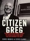 Citizen Greg: The Extraordinary Story of Greg Dyke and How He Captured the BBC