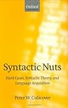 Syntactic Nuts: Hard Cases, Syntactic Theory, and Language Acquisition (Foundations of Grammar)