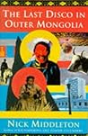 The Last Disco in Outer Mongolia by Nicholas J. Middleton