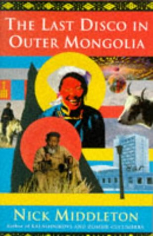 The Last Disco in Outer Mongolia by Nicholas J. Middleton (1993-07-31)