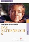 Das Elternbuch 6. Unser Kind im 6. Lebensjahr.