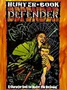 Hunter Book: Defender (Hunter Roleplaying Game) Hunter Book: Defender (Hunter Roleplaying Game)