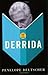How To Read Derrida