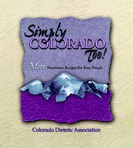 Simply Colorado Too!, More Nutritious Recipes for Busy People (Plastic Comb)