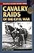 Cavalry Raids of the Civil War (Stackpole Military History Series)
