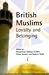 British Muslims Loyalty and Belonging