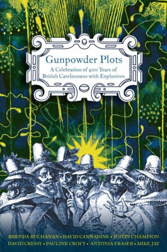Gunpowder Plots: A Celebration Of 400 Years Of British Carelessness With Explosive (Hardcover)