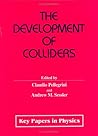 The Development of Colliders (Key Papers in Applied Physics)