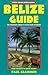 Belize Guide by Paul Glassman Belize Guide by Paul Glassman