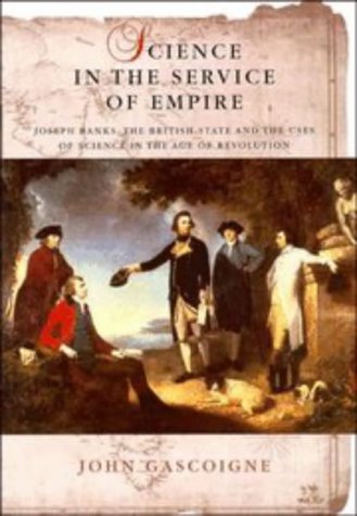 Science in the Service of Empire: Joseph Banks, the British State and the Uses of Science in the Age of Revolution (Hardcover)