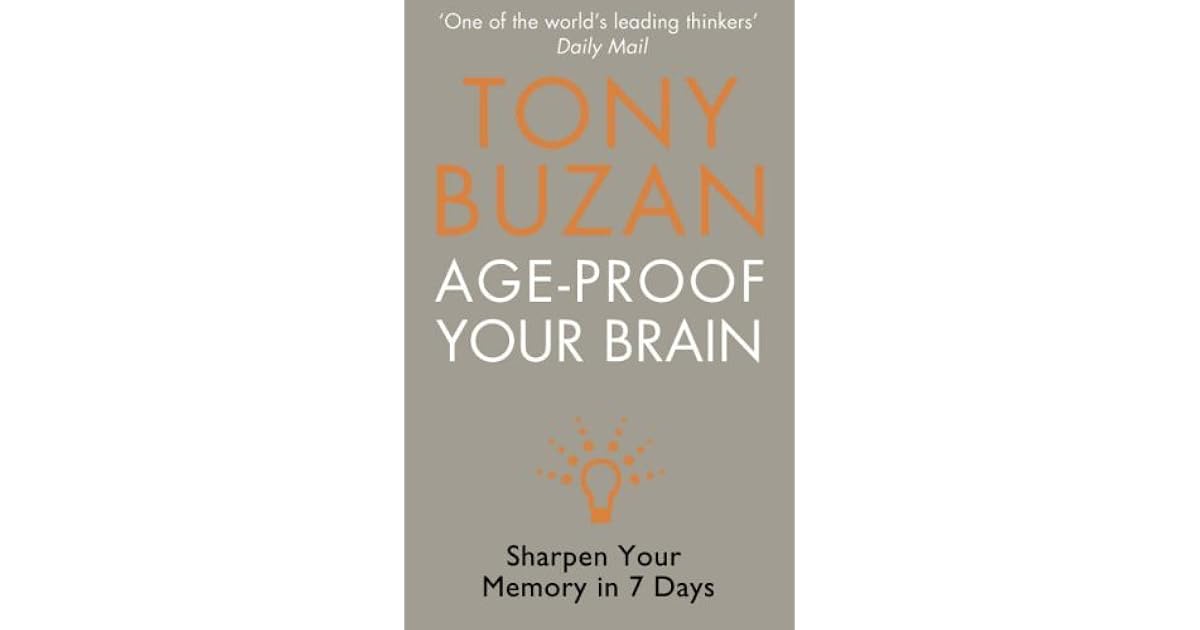 Age Proof Your Brain Sharpen Your Memory In Seven Days By Tony Buzan