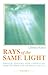 Rays of the Same Light: Parallel Passages With Commentary from the Bible and the Bhagavad Gita