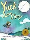 Yuck, a Love Story by Don Gillmor