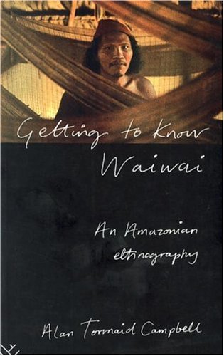 Getting to Know Waiwai: An Amazonian Ethnography (Paperback)