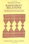 Rainforest Relations: Gender & Resource Use by the Mende of Gola, Sierra Leone (International African Library)