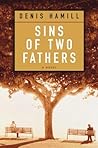 Sins of Two Fathers by Denis Hamill Sins of Two Fathers by Denis Hamill