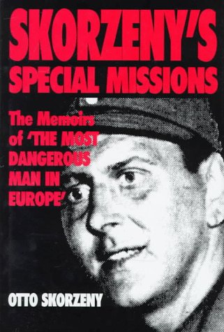 Skorzeny's Special Missions: The Memoirs of 'the Most Dangerous Man in Europe' (Hardcover)