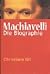 Machiavelli: Die Biographie