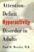 Attention-deficit Hyperactivity Disorder in Adults