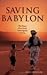 Saving Babylon: The Heart of an Army Interrogator in Iraq