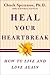 Heal Your Heartbreak: How to Live and Love Again