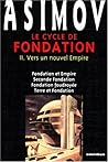 Le Cycle de Fondation II : Vers un nouvel Empire Le Cycle de Fondation II : Vers un nouvel Empire