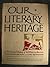 Our Literary Heritage: A Pictorial History of the Writer in America,