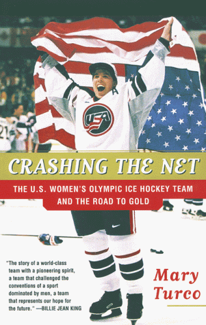 Crashing the Net: The U.S. Women's Olympic Ice Hockey Team and the Road to Gold (Paperback)