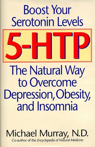 5-HTP: The Natural Way to Boost Serotonin and Overcome Depression, Obesity, and Insomnia (Hardcover)
