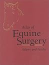Atlas of Equine Surgery Atlas of Equine Surgery