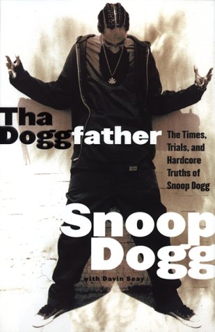 Tha Doggfather: The Times, Trials, And Hardcore Truths Of Snoop Dogg (Hardcover)