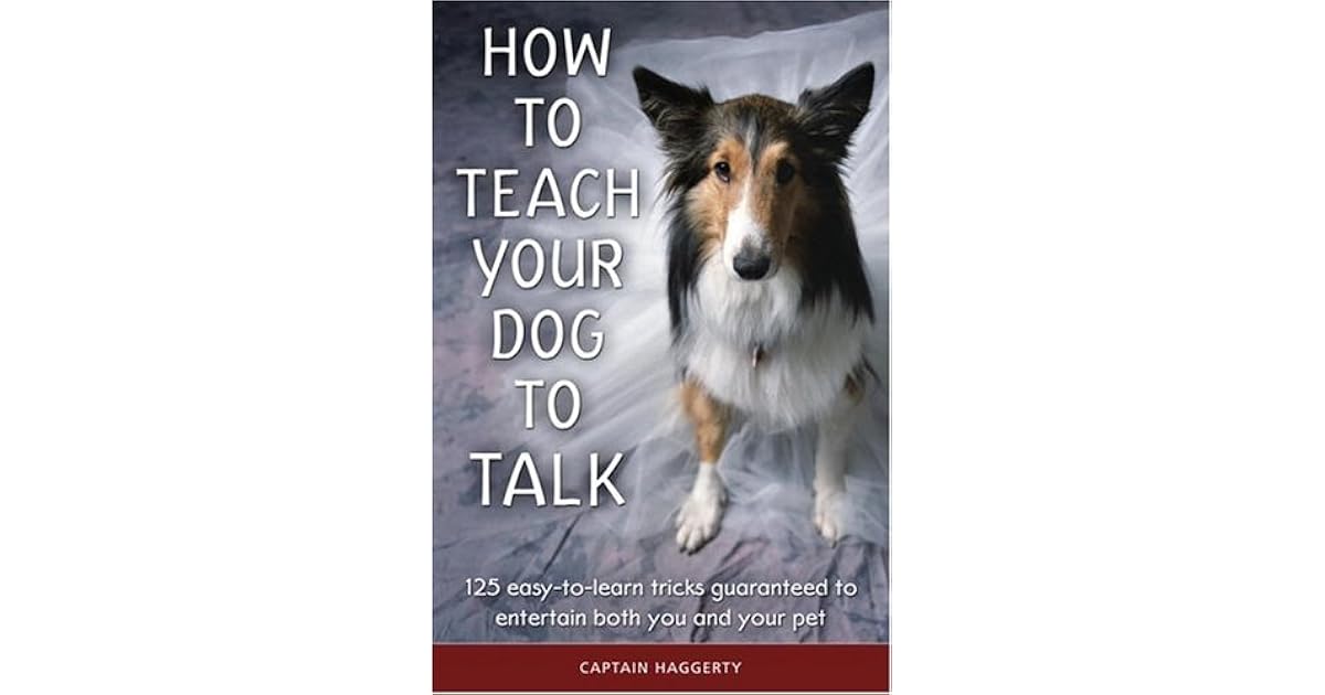How to Teach Your Dog to Talk by Arthur J. Haggerty