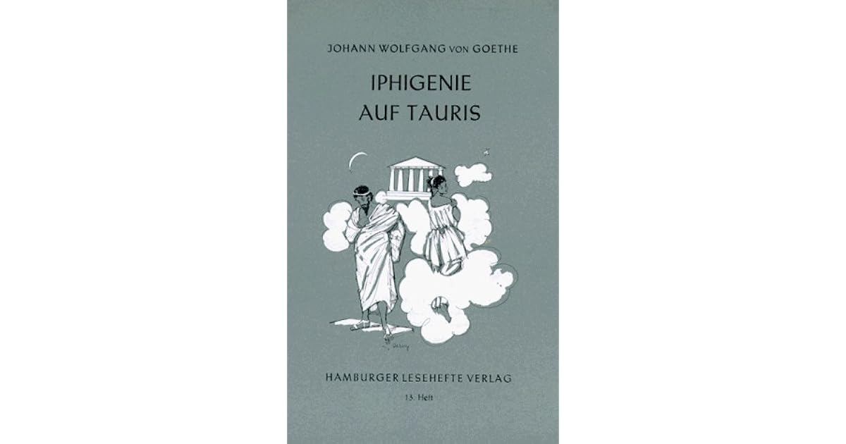 Iphigenie Auf Tauris Inhaltsangabe Iphigenie auf Tauris by Johann Wolfgang von Goethe
