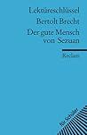 Bertolt Brecht: Der gute Mensch von Sezuan. Lektüreschlüssel Bertolt Brecht: Der gute Mensch von Sezuan. Lektüreschlüssel
