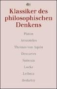 Klassiker Des Philosophischen Denkens 1. Platon Aristoteles Thomas Von Aquin Descartes Spinoza Locke Leibniz Berkeley (Unknown Binding)