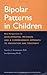 Bipolar Patterns in Children: New Perspectives on Developmental Pathways and a Comprehensive Approach to Prevention and Treatment