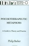Psychotherapeutic Metaphors: A Guide to Theory and Practice