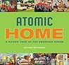 Atomic Home: A Guided Tour of the American Dream