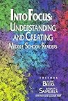 Into Focus Understanding and Creating Middle School Readers Into Focus Understanding and Creating Middle School Readers