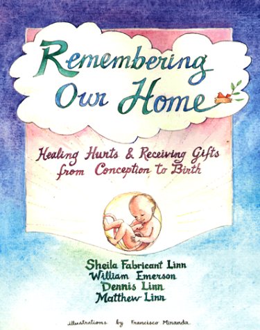 Remembering Our Home: Healing Hurts & Receiving Gifts from Conception to Birth (Paperback)